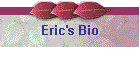 Eric's Bio